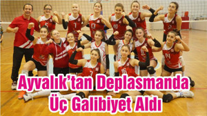 Ayvalık’tan Deplasmanda Üç Galibiyet Aldı