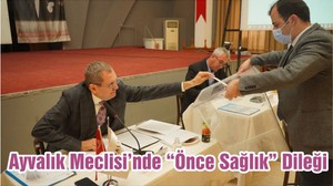 Ayvalık Meclisi’nde “Önce Sağlık” Dileği
