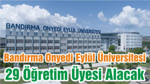 Bandırma Onyedi Eylül Üniversitesi 29 Öğretim Üyesi Alacak