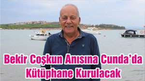Bekir Coşkun Anısına Cunda’da Kütüphane Kurulacak