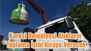Karesi Belediyesi Atıkların Toplama İşini Kiraya Verecek