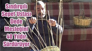 Sındırgılı Sepet Ustası Dede Mesleğini 40 Yıldır Sürdürüyor