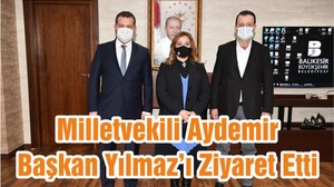 Milletvekili Aydemir Başkan Yılmaz’ı Ziyaret Etti