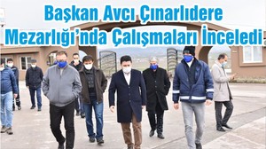 Başkan Avcı Çınarlıdere Mezarlığı’nda Çalışmaları İnceledi