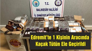 Edremit’te 1 Kişinin Aracında Kaçak Tütün Ele Geçirildi