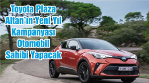 Toyota Plaza Altan’ın Yeni Yıl Kampanyası Otomobil Sahibi Yapacak