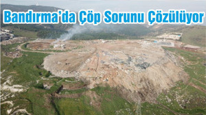 Bandırma’da Çöp Sorunu Çözülüyor