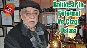 Balıkesir’in Fotoğraf Ve Çizgi Ustası