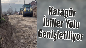 Karagür İbiller Yolu Genişletiliyor