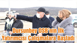 Dursunbey OSB’nin İlk Yatırımcısı Çalışmalara Başladı
