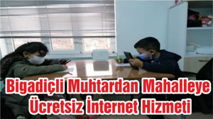 Bigadiçli Muhtardan Mahalleye Ücretsiz İnternet Hizmeti