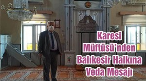 Karesi Müftüsü’nden Balıkesir Halkına Veda Mesajı