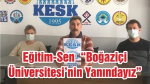 Eğitim-Sen “Boğaziçi Üniversitesi’nin Yanındayız”