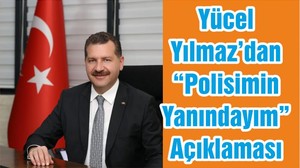 Yücel Yılmaz’dan “Polisimin Yanındayım” Açıklaması