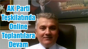 AK Parti Teşkilatında Online Toplantılara Devam