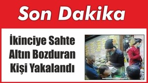 İkinciye Sahte Altın Bozduran Kişi Yakalandı
