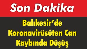 Balıkesir’de Koronavirüsüten Can Kaybında Düşüş