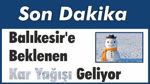 Balıkesir’e Beklenen Kar Yağısı Geliyor
