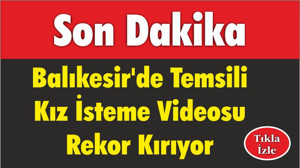 Balıkesir’de 'Temsili Kız İsteme' Rekor Kırıyor