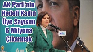 AK Parti'nin Hedefi Kadın Üye Sayısını 6 Milyona Çıkarmak