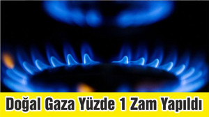 Doğal Gaza Yüzde 1 Zam Yapıldı