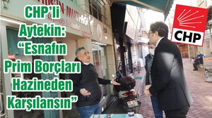CHP’li Aytekin: “Esnafın Prim Borçları Hazineden Karşılansın”