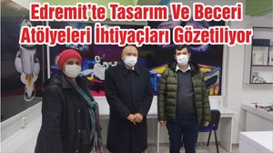 Edremit’te Tasarım Ve Beceri Atölyeleri İhtiyaçları Gözetiliyor