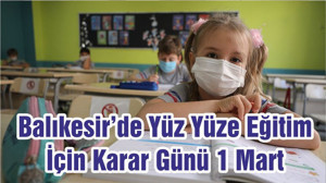 Balıkesir’de Yüz Yüze Eğitim İçin Karar Günü 1 Mart