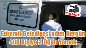 Edremit Belediyesi'nden Hergün 400 Kişiye 2 Öğün Yemek
