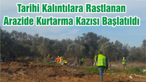 Tarihi Kalıntılara Rastlanan Arazide Kurtarma Kazısı Başlatıldı