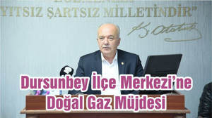 Dursunbey İlçe Merkezi’ne Doğal Gaz Müjdesi