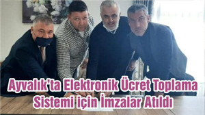 Ayvalık’ta Elektronik Ücret Toplama Sistemi için İmzalar Atıldı