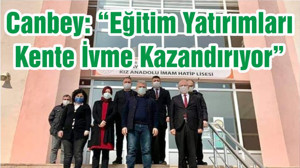 Canbey: “Eğitim Yatırımları Kente İvme Kazandırıyor”