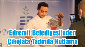 Edremit Belediyesi’nden Çikolata Tadında Kutlama