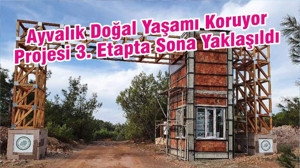 Ayvalık Doğal Yaşamı Koruyor Projesi 3. Etapta Sona Yaklaşıldı