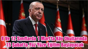 8 Ve 12. Sınıflar 1 Mart'ta Köy Okullarında 15 Şubat'ta Yüz Yüze Eğitim Başlayacak