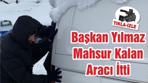 Başkan Yılmaz Mahsur Kalan Aracı İtti