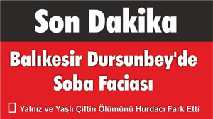 Balıkesir Dursunbey'de Soba Faciası