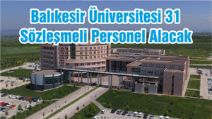 Balıkesir Üniversitesi 31 Sözleşmeli Personel Alacak