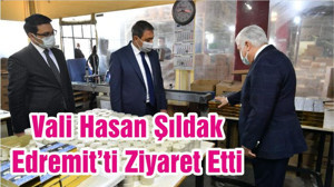 Vali Hasan Şıldak Edremit’ti Ziyaret Etti