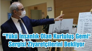 “Yükü İnsanlık Olan Kurtuluş Gemi" Sergisi Ziyaretçilerini Bekliyor