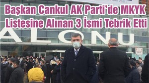 Başkan Cankul AK Parti’de MKYK Listesine Alınan 3 İsmi Tebrik Etti