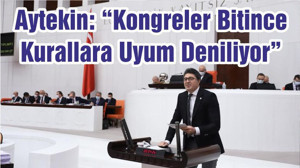 Aytekin: “Kongreler Bitince Kurallara Uyum Deniliyor”