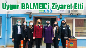 Milletvekili Uygur BALMEK’i Ziyaret Etti