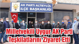 Milletvekili Uygur AK Parti Teşkilatlarını Ziyaret Etti
