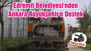 Edremit Belediyesi'nden Ankara Büyükşehir'e Destek