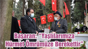 Başaran: “Yaşlılarımıza Hürmet Ömrümüze Berekettir”
