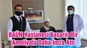 BAÜN Hastanesi Başarılı Bir Ameliyata Daha İmza Attı