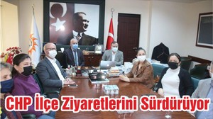 CHP İlçe Ziyaretlerini Sürdürüyor
