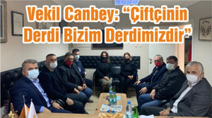 Vekil Canbey: “Çiftçinin Derdi Bizim Derdimizdir ”